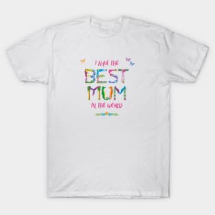 I Have The Best Mum In The World - Tropical Wordart T-Shirt